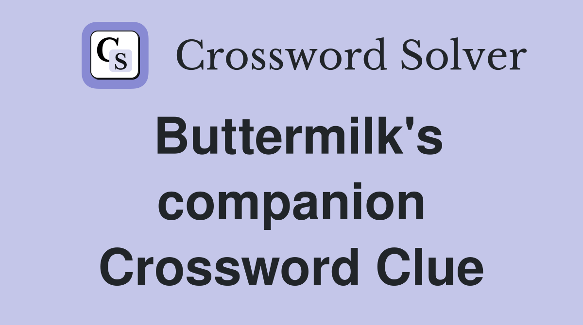 Buttermilk's companion Crossword Clue