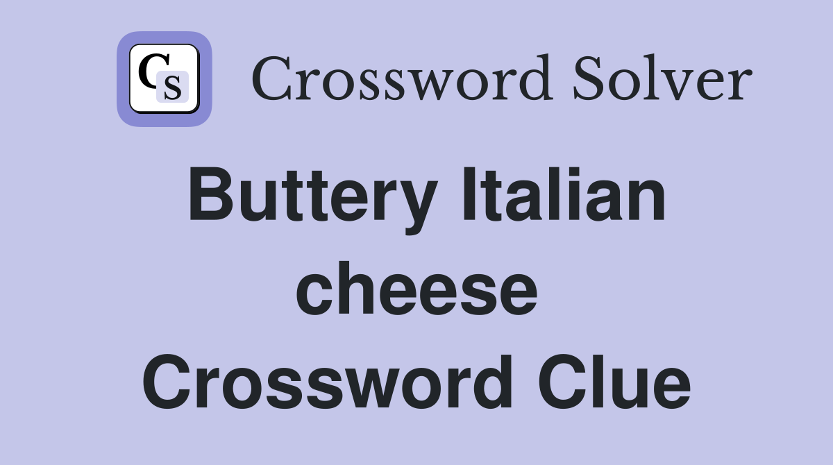 Buttery Italian cheese Crossword Clue