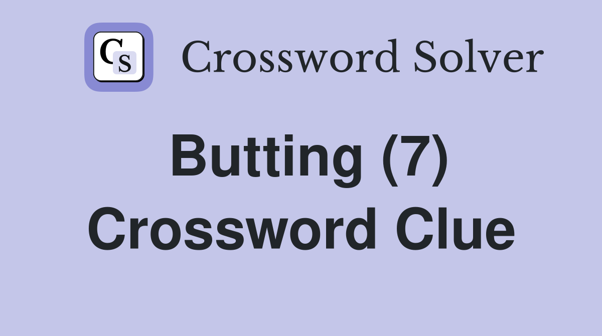 Butting (7) Crossword Clue