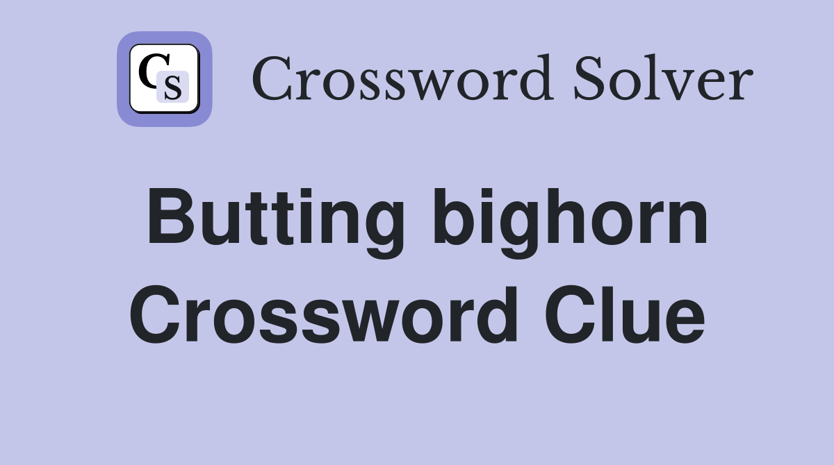 Butting bighorn Crossword Clue