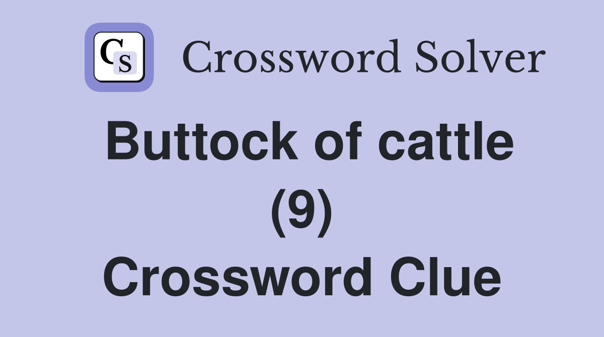 Buttock of cattle (9) Crossword Clue