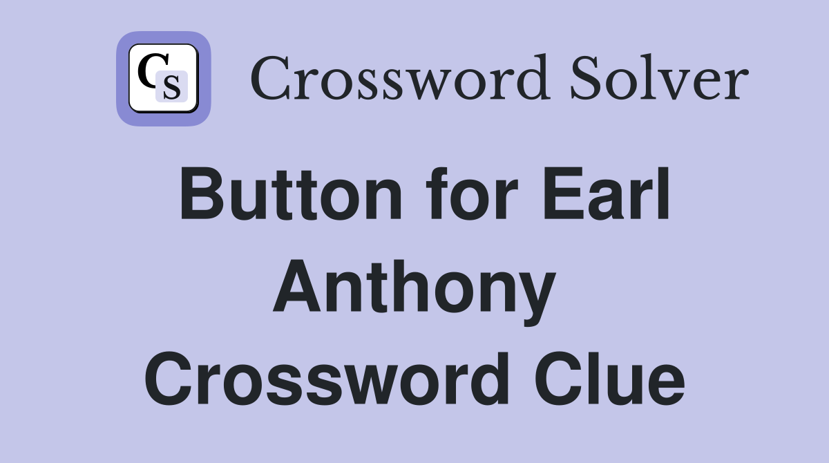 Button for Earl Anthony Crossword Clue