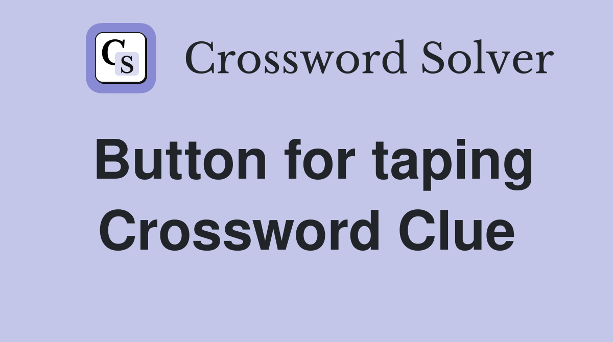 Button for taping Crossword Clue