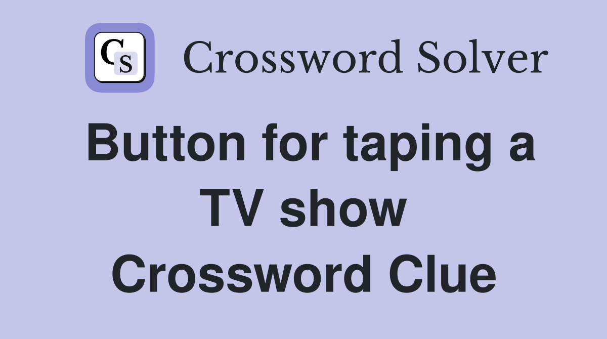 Button for taping a TV show Crossword Clue