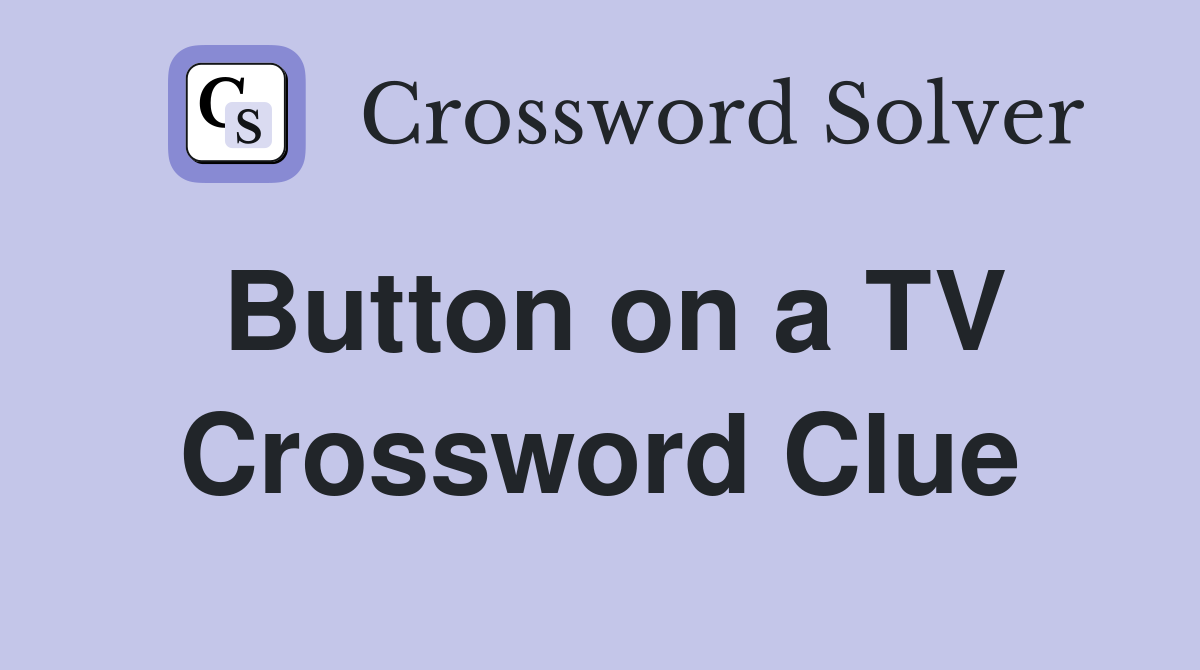 Button on a TV Crossword Clue