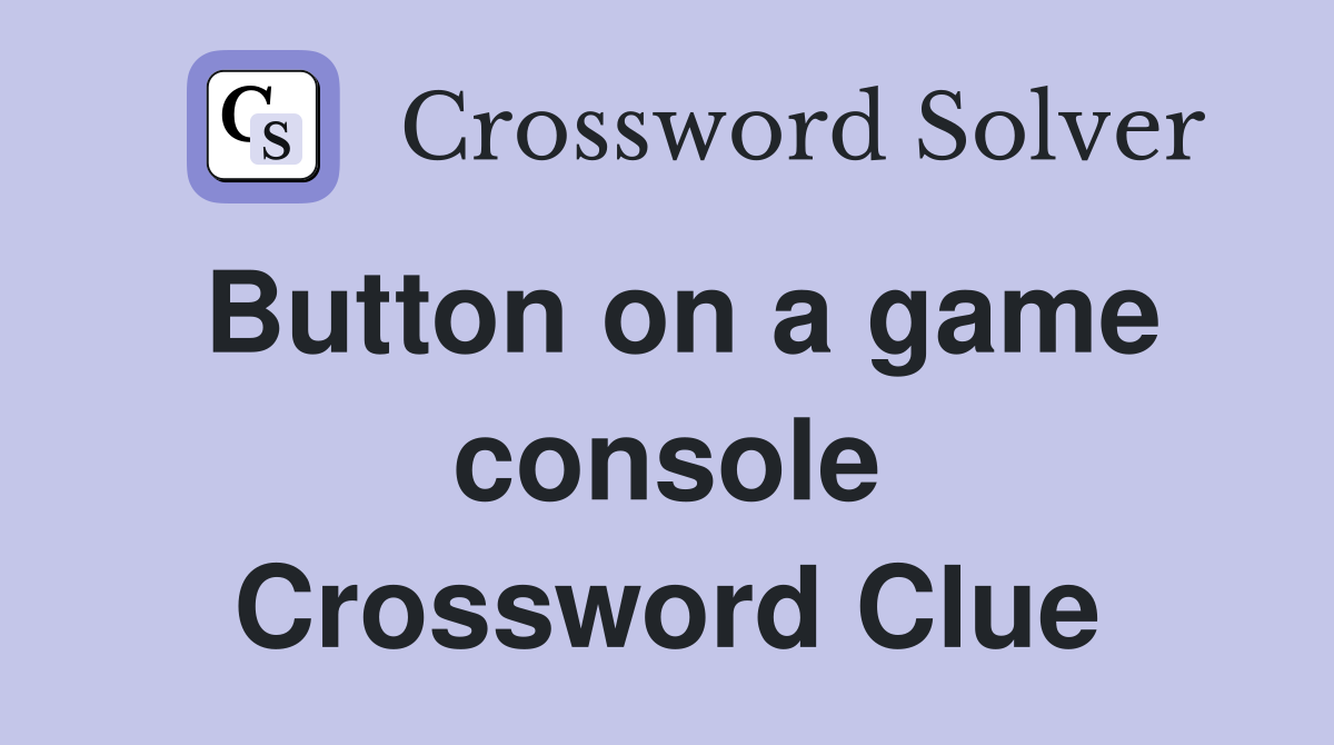 Button on a game console Crossword Clue