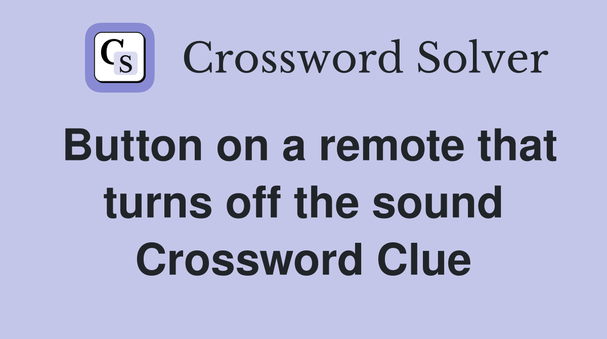 Button on a remote that turns off the sound Crossword Clue