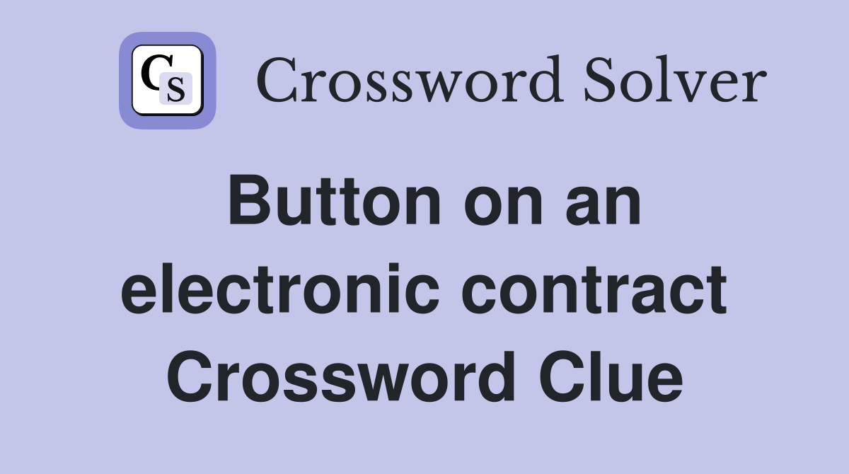 Button on an electronic contract Crossword Clue