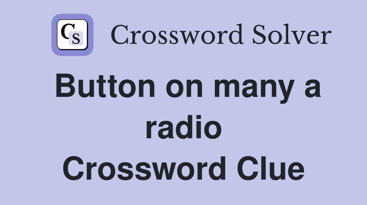 Button on many a radio Crossword Clue