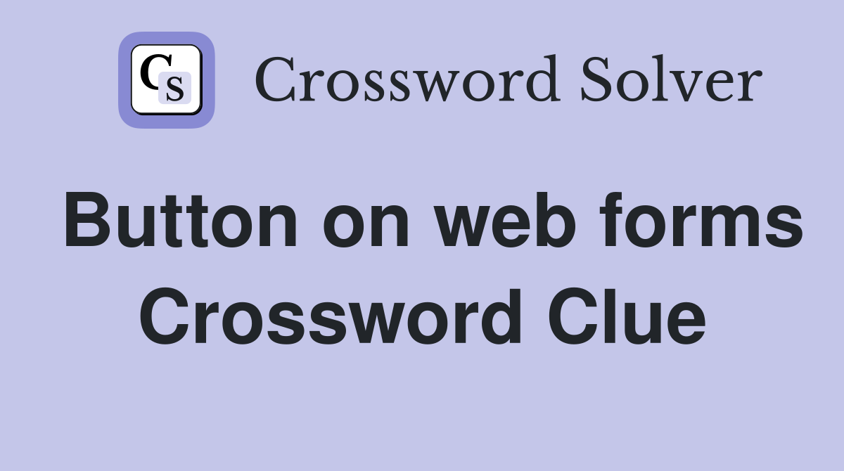 Button on web forms Crossword Clue