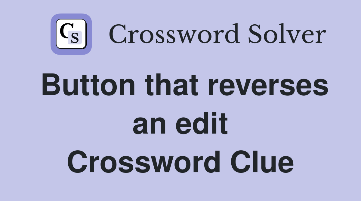 Button that reverses an edit Crossword Clue