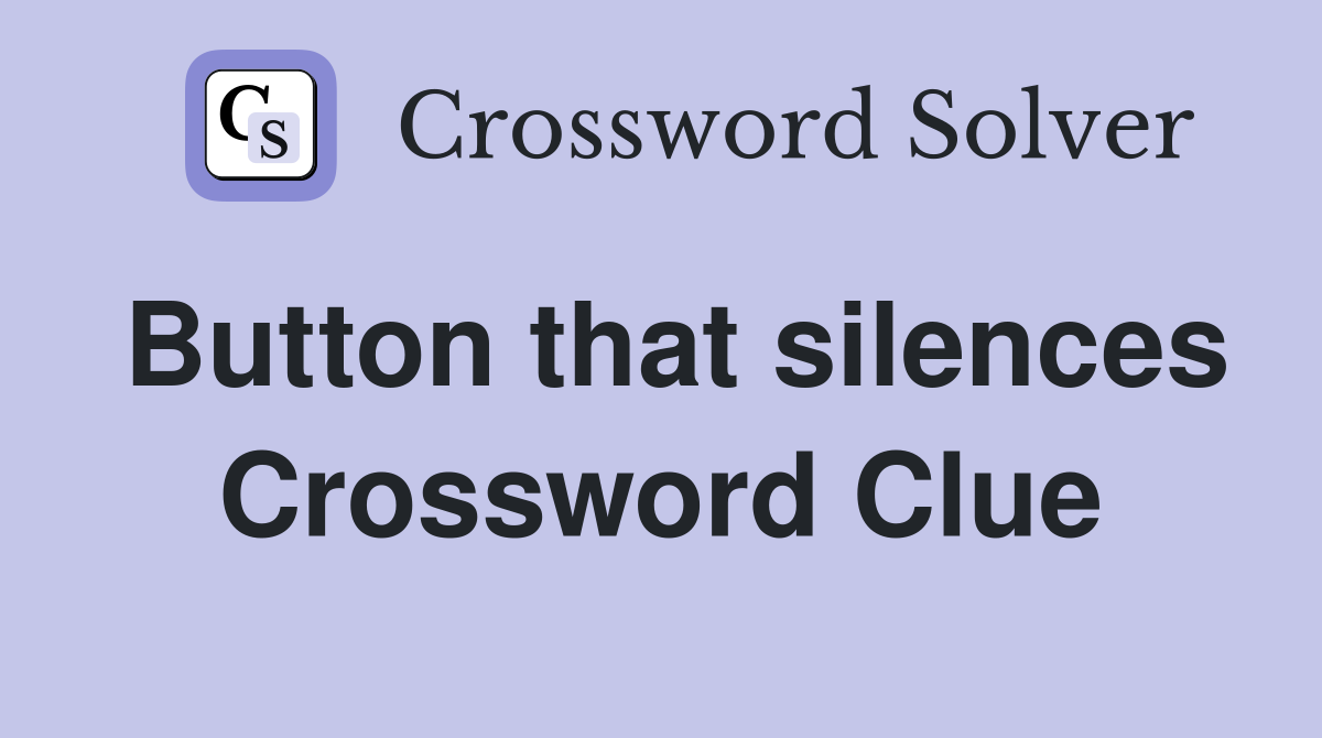 Button that silences Crossword Clue