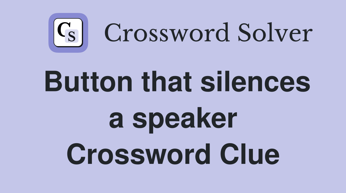 Button that silences a speaker Crossword Clue