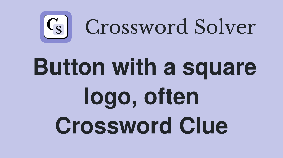 Button with a square logo, often Crossword Clue
