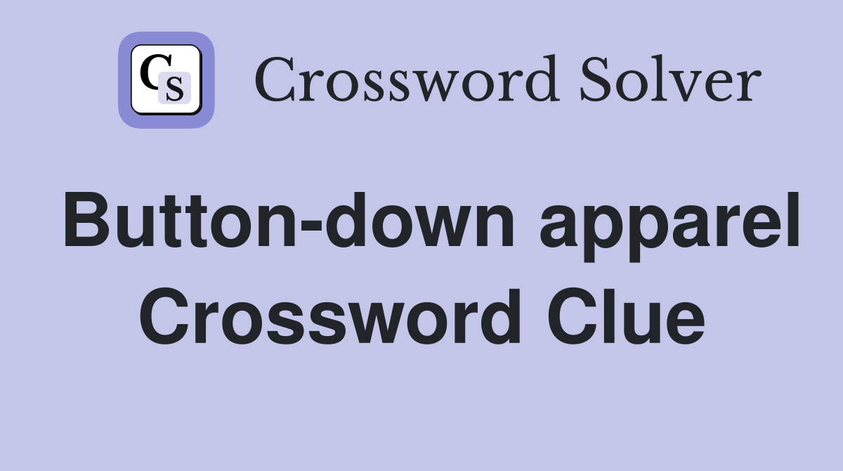 Button-down apparel Crossword Clue