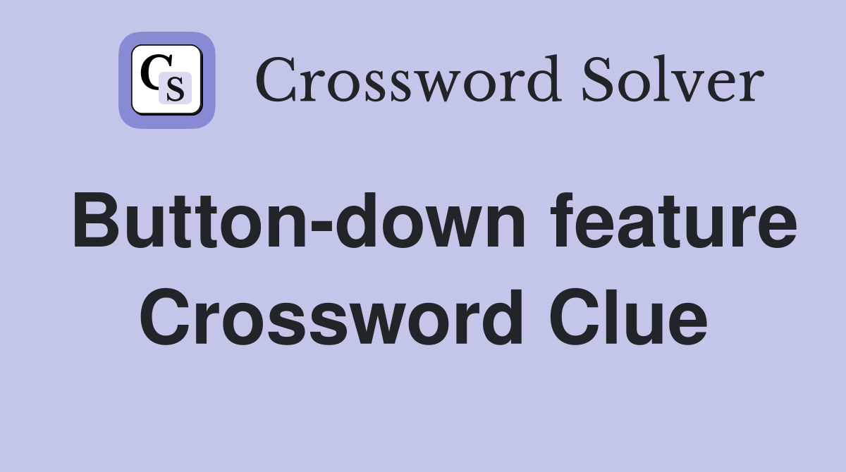 Button-down feature Crossword Clue