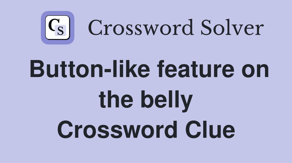 Button-like feature on the belly Crossword Clue