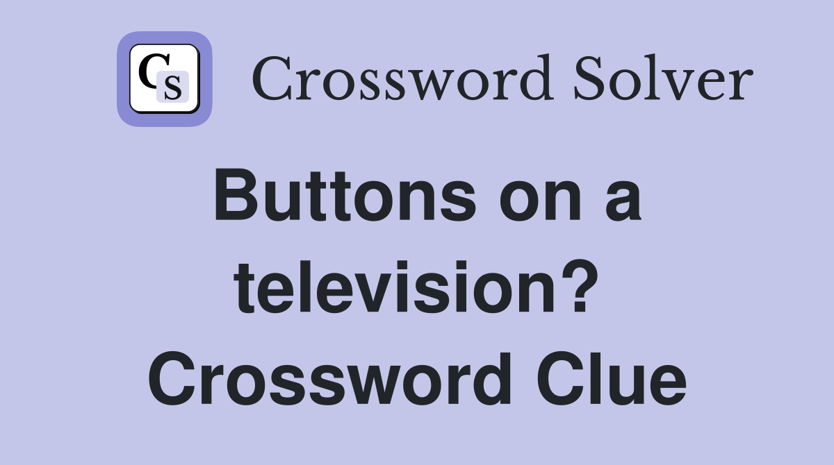 Buttons on a television? Crossword Clue