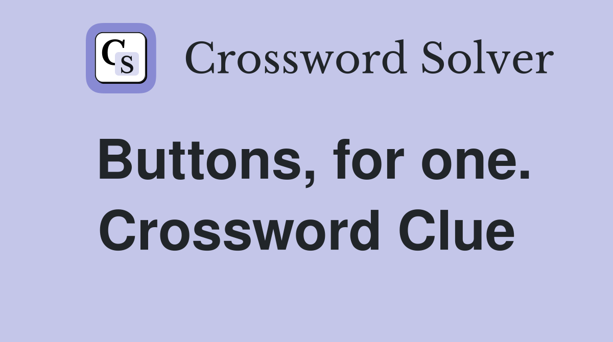 Buttons, for one. Crossword Clue