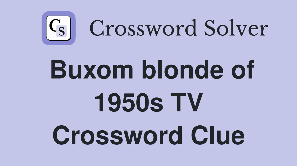 Buxom blonde of 1950s TV Crossword Clue
