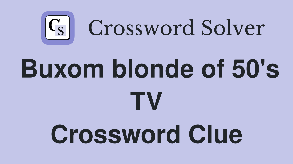 Buxom blonde of 50's TV Crossword Clue