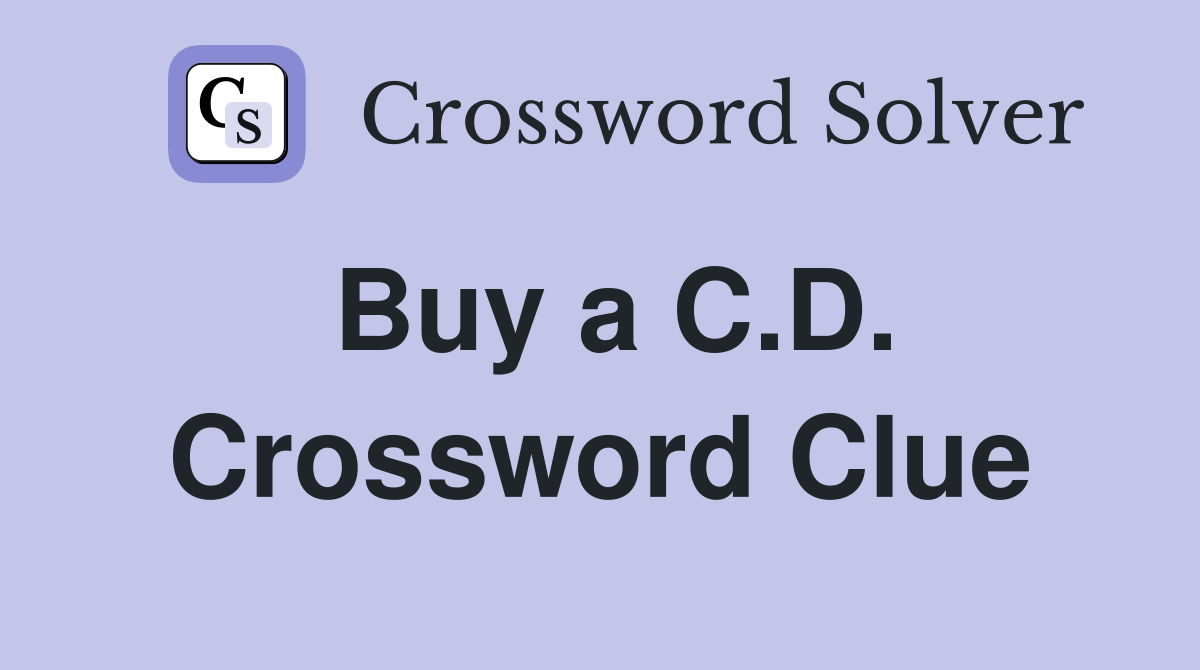 Buy a C.D. Crossword Clue