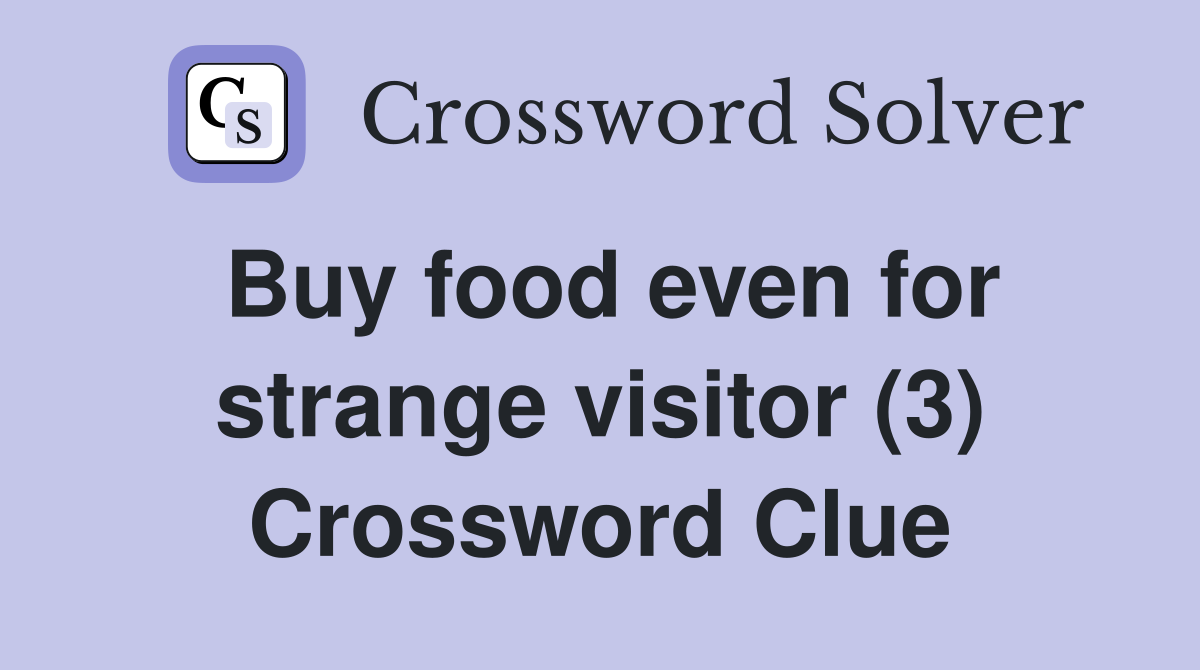 Buy food even for strange visitor (3) Crossword Clue