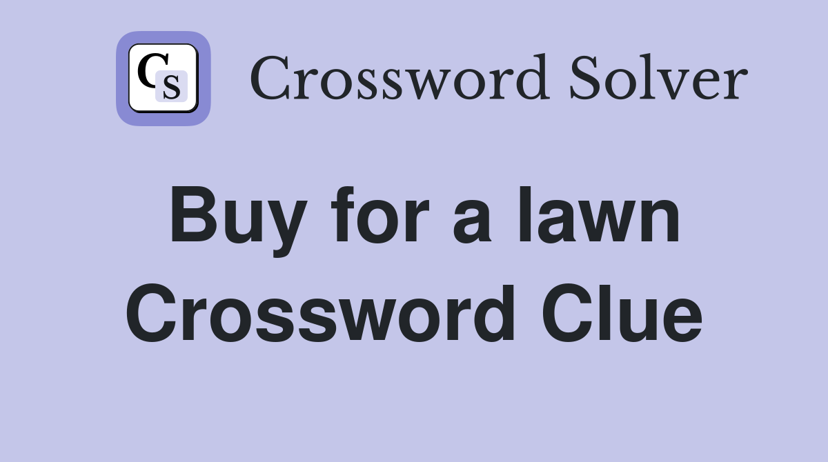 Buy for a lawn Crossword Clue