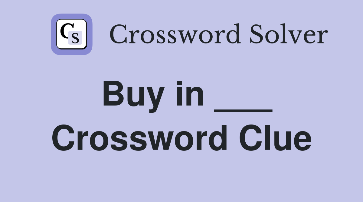 Buy in ___ Crossword Clue