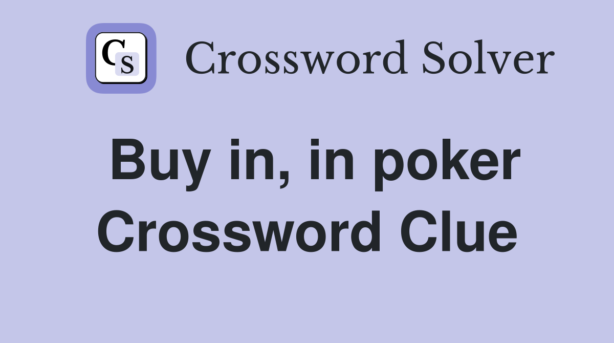 Buy in, in poker Crossword Clue
