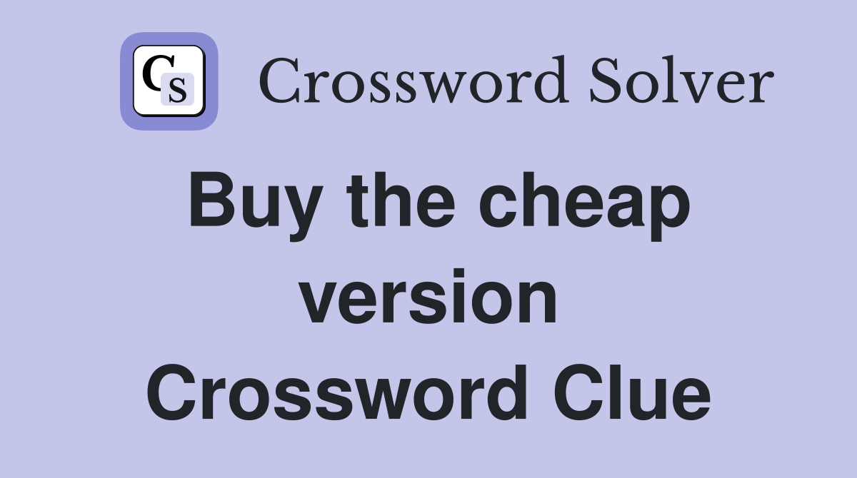 Buy the cheap version Crossword Clue