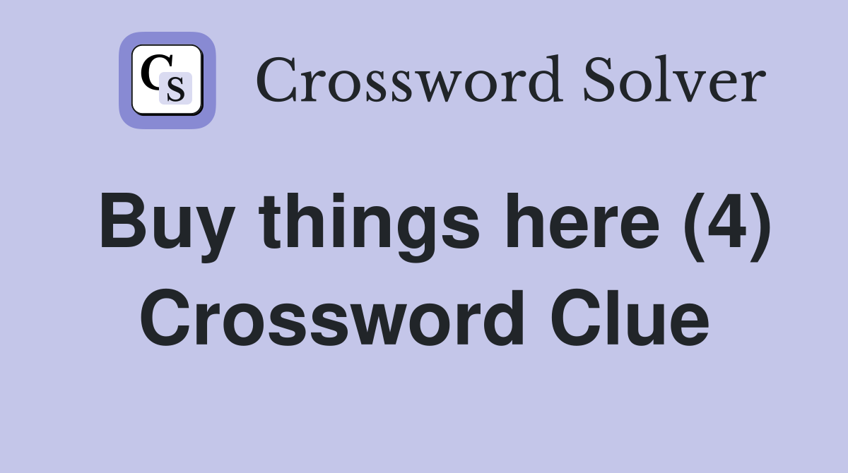 Buy things here (4) Crossword Clue