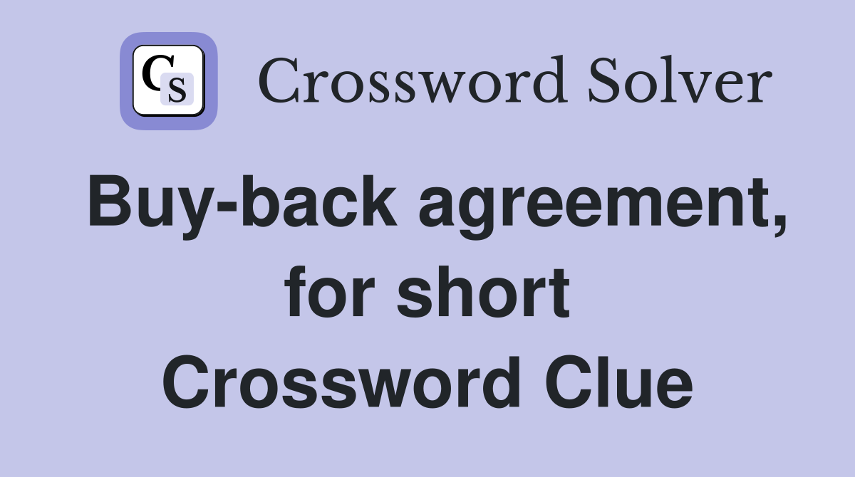 Buy-back agreement, for short Crossword Clue