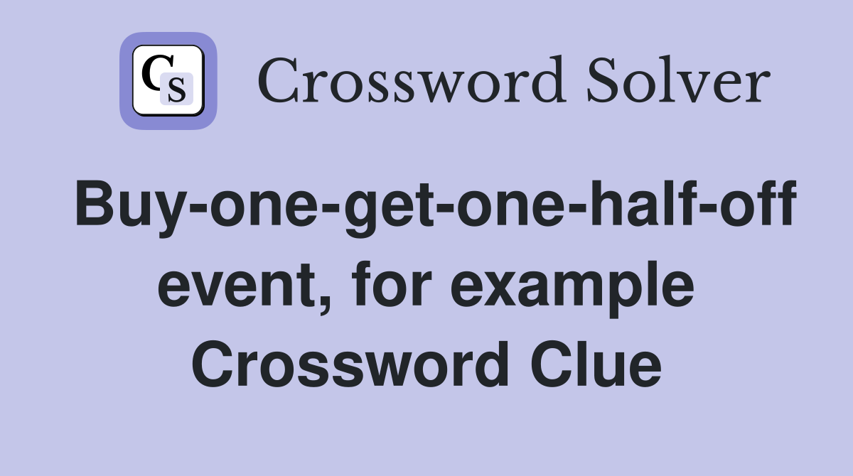 Buy-one-get-one-half-off event, for example Crossword Clue