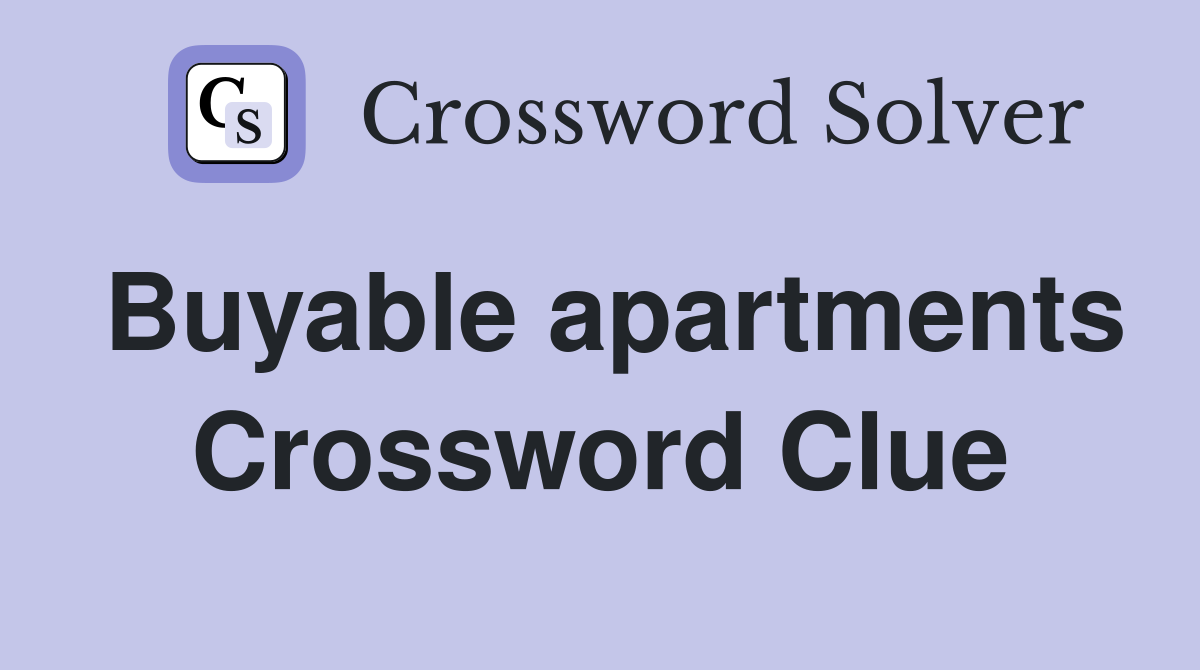 Buyable apartments Crossword Clue Answers Crossword Solver