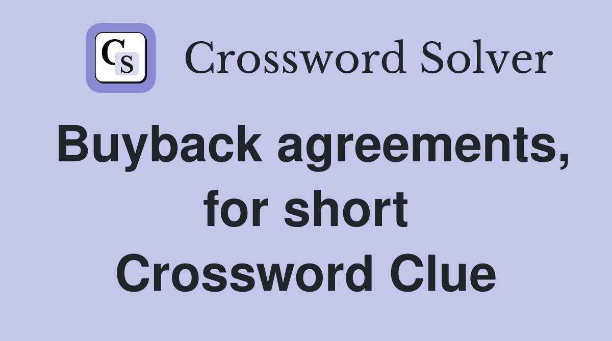 Buyback agreements, for short Crossword Clue