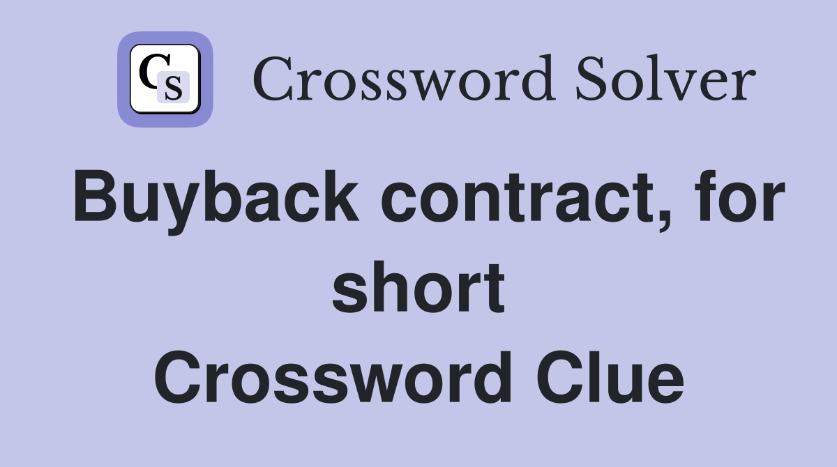 Buyback contract, for short Crossword Clue