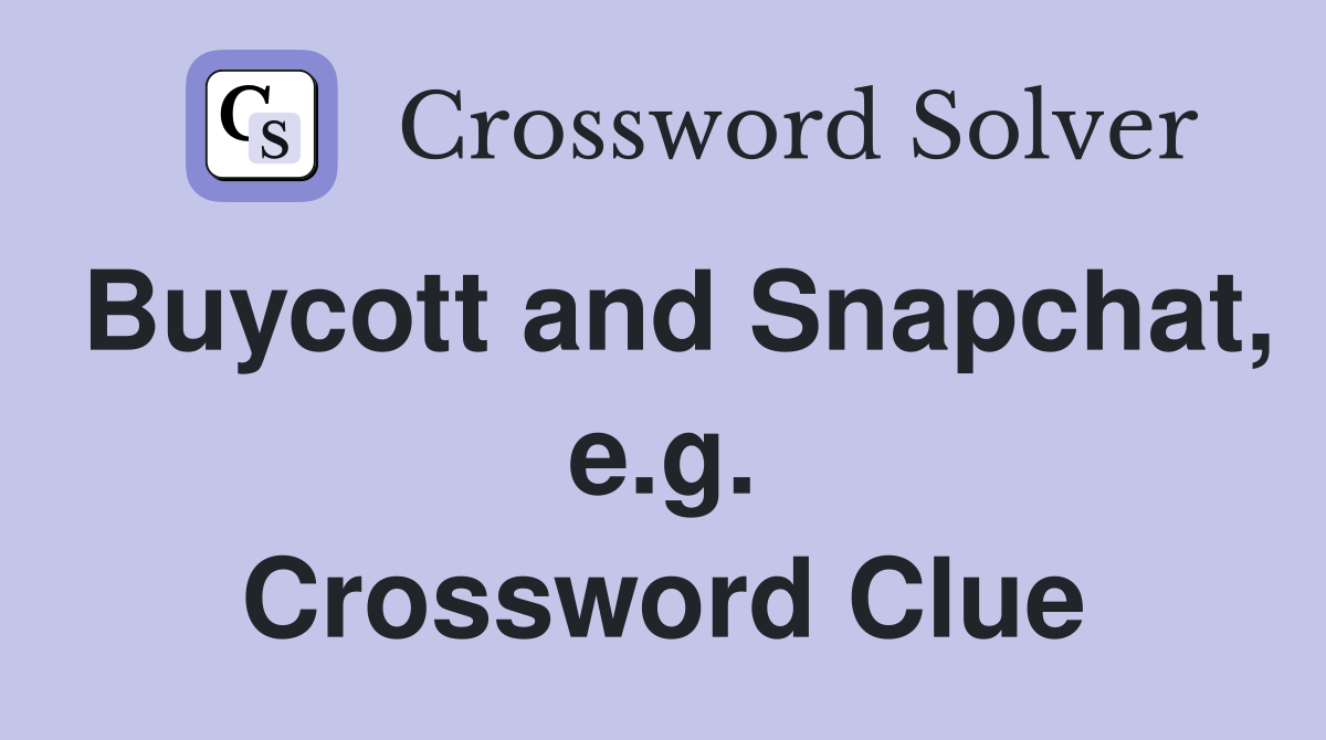 Buycott and Snapchat, e.g. Crossword Clue