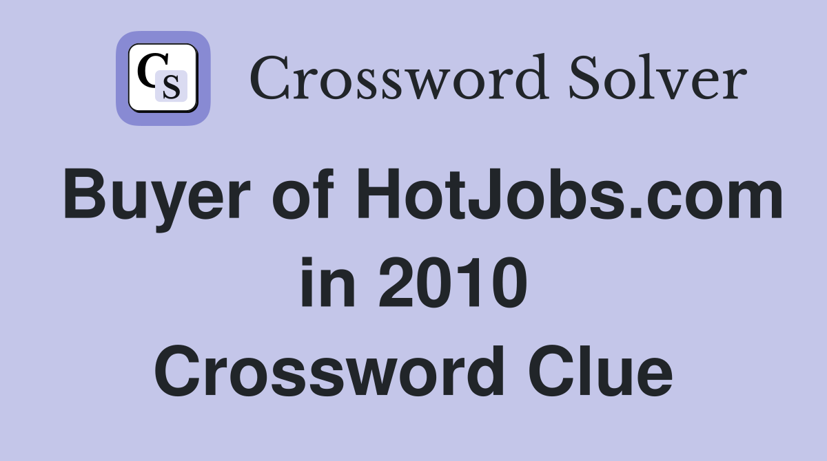 Buyer of HotJobs.com in 2010 Crossword Clue