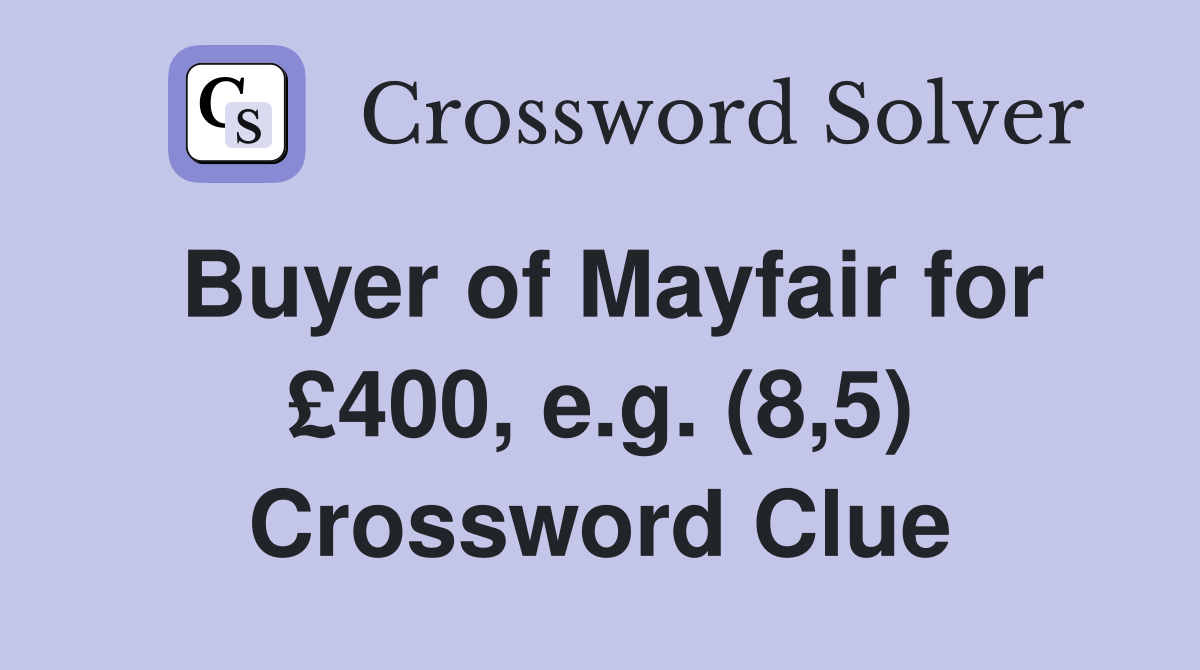 Buyer of Mayfair for £400, e.g. (8,5) Crossword Clue
