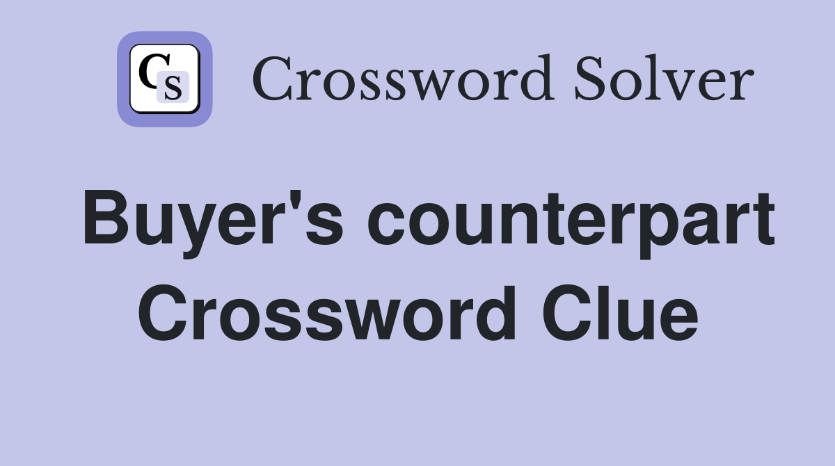 Buyer's counterpart Crossword Clue