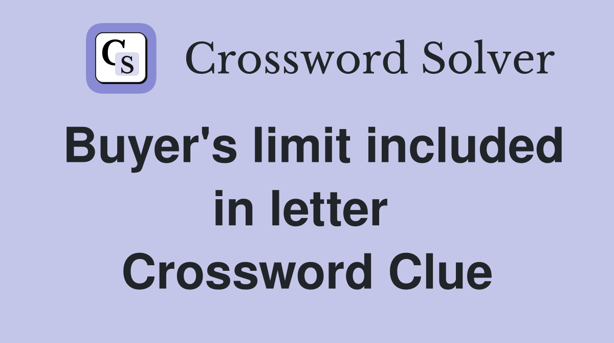 Buyer's limit included in letter  Crossword Clue