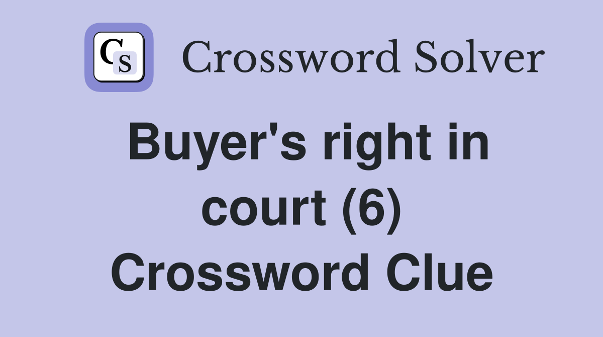 Buyer's right in court (6) Crossword Clue