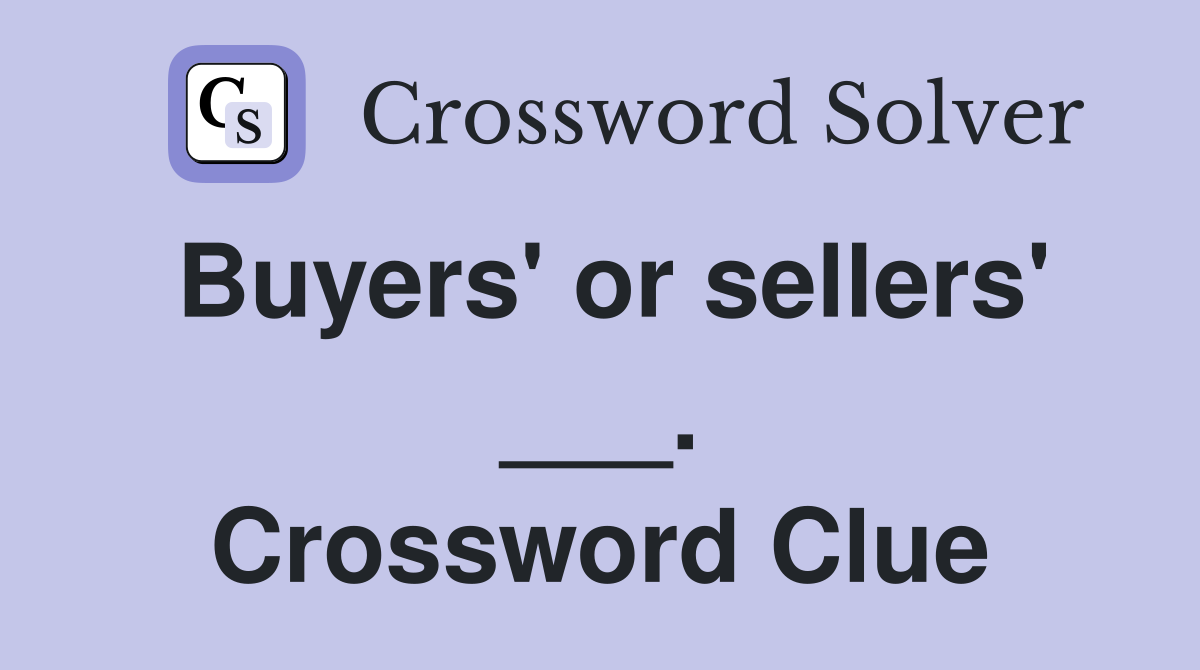 Buyers' or sellers' ___. Crossword Clue
