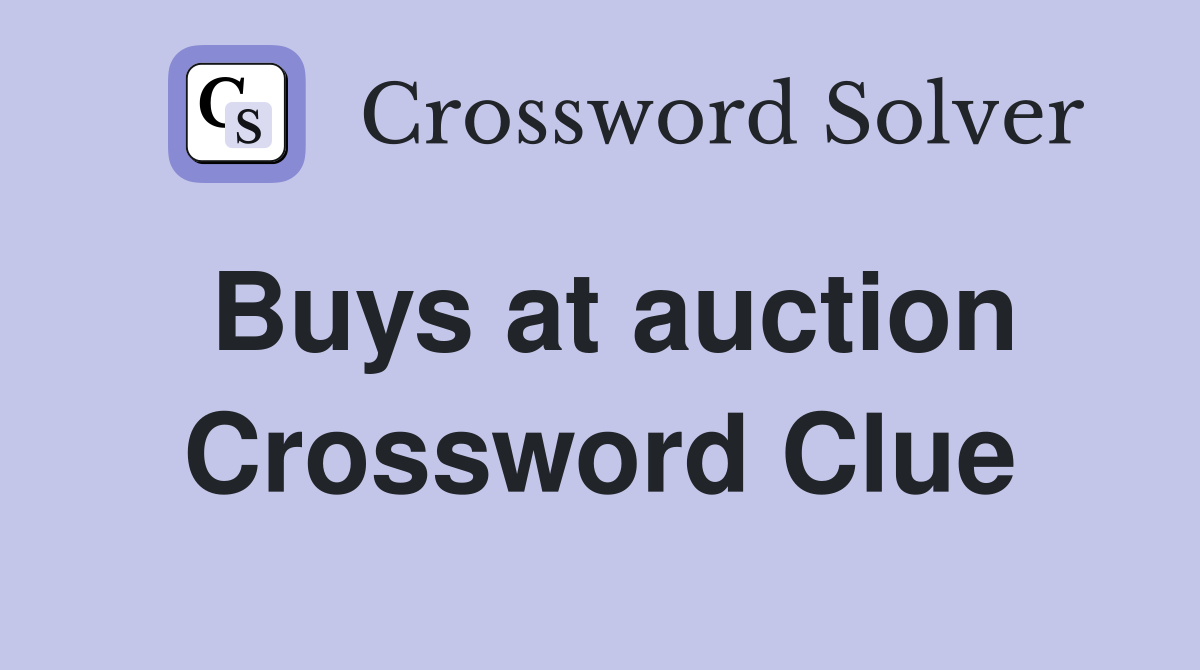 Buys at auction Crossword Clue
