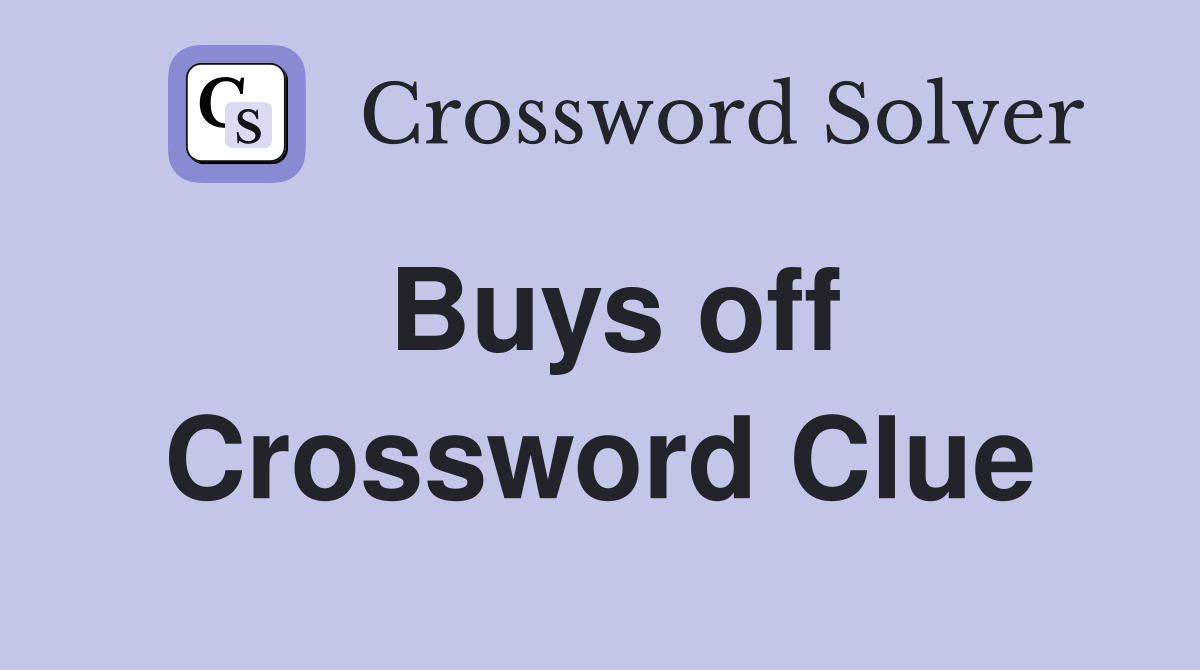 Buys off Crossword Clue