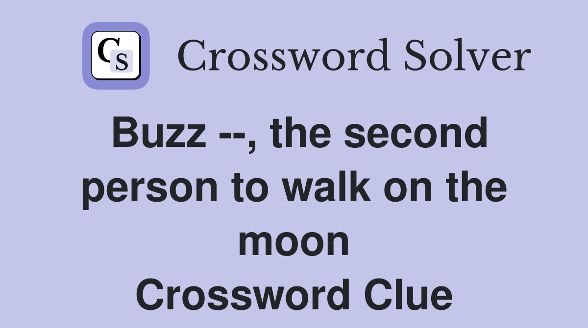 Buzz --, the second person to walk on the moon Crossword Clue