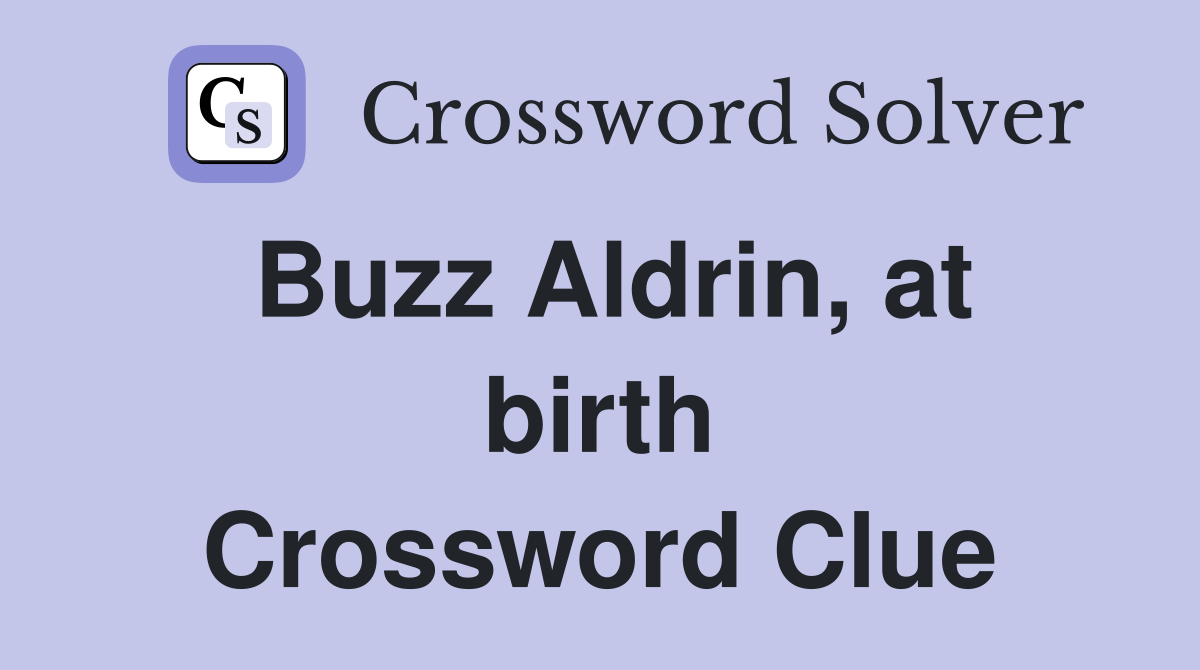 Buzz Aldrin, at birth Crossword Clue