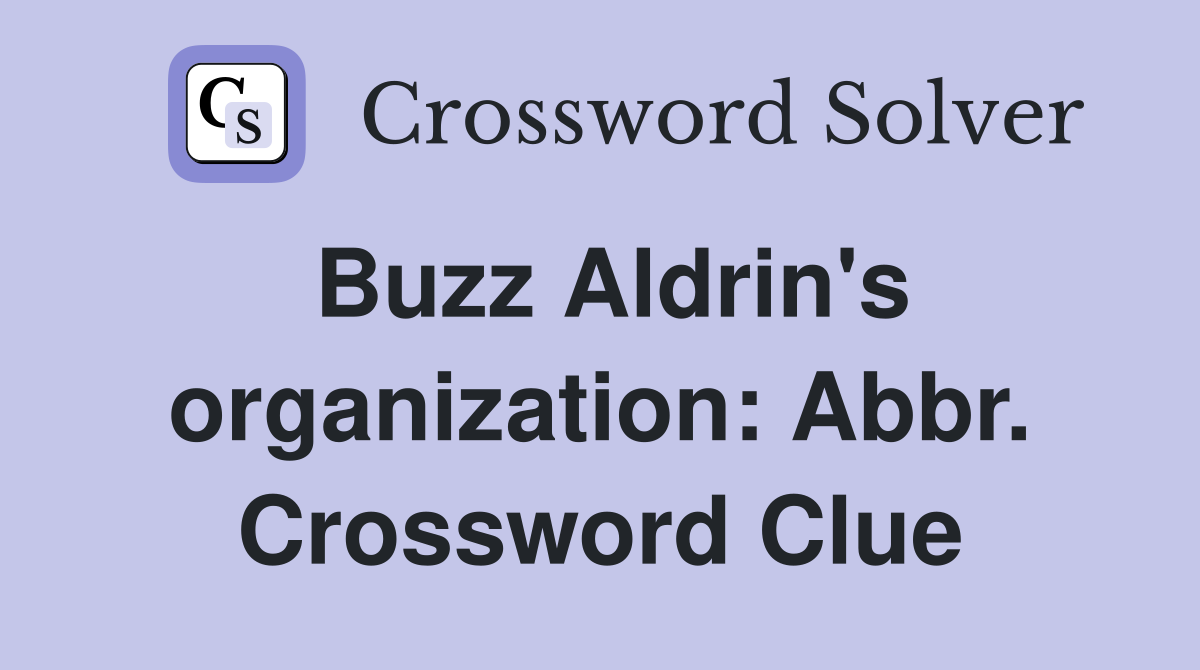 Buzz Aldrin's organization: Abbr. Crossword Clue
