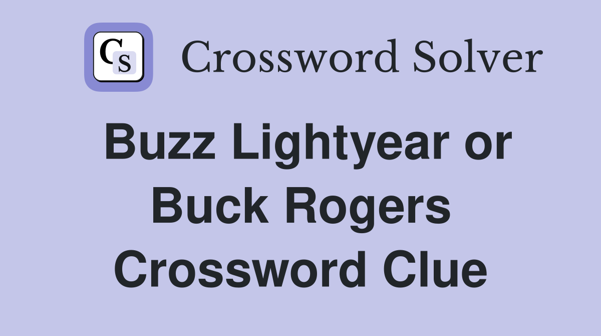 Buzz Lightyear or Buck Rogers Crossword Clue